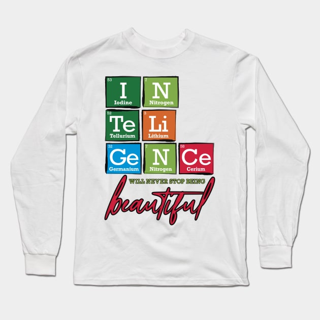 Periodic Table Intelligence will never stop being beautiful Long Sleeve T-Shirt by TheStuffInBetween